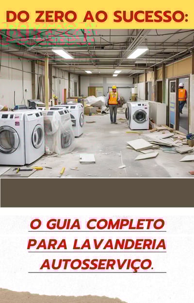 Do Zero ao Sucesso: O Guia Completo para Lavanderia Autosserviço